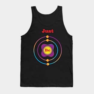 4 - Be - Beryllium: Just Be Tank Top